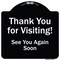 Signmission Designer Series-Thank You For Visiting See You Again Soon Heavy-Gauge Alum, 18" x 18", BW-1818-9879 A-DES-BW-1818-9879 - alternate 1